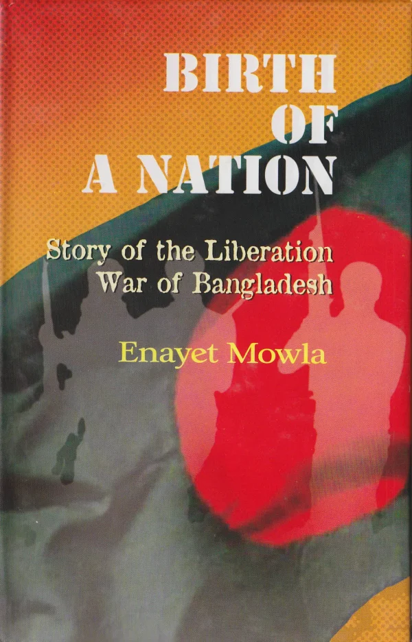 Birth of a Nation : Story Of The Liberation War of Bangladesh